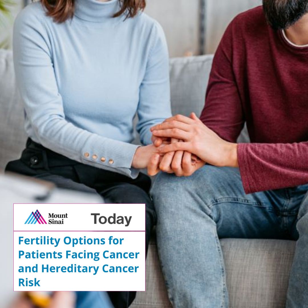 Mount Sinai Today: Fertility Options for Patients Facing Cancer and Hereditary Cancer Risk