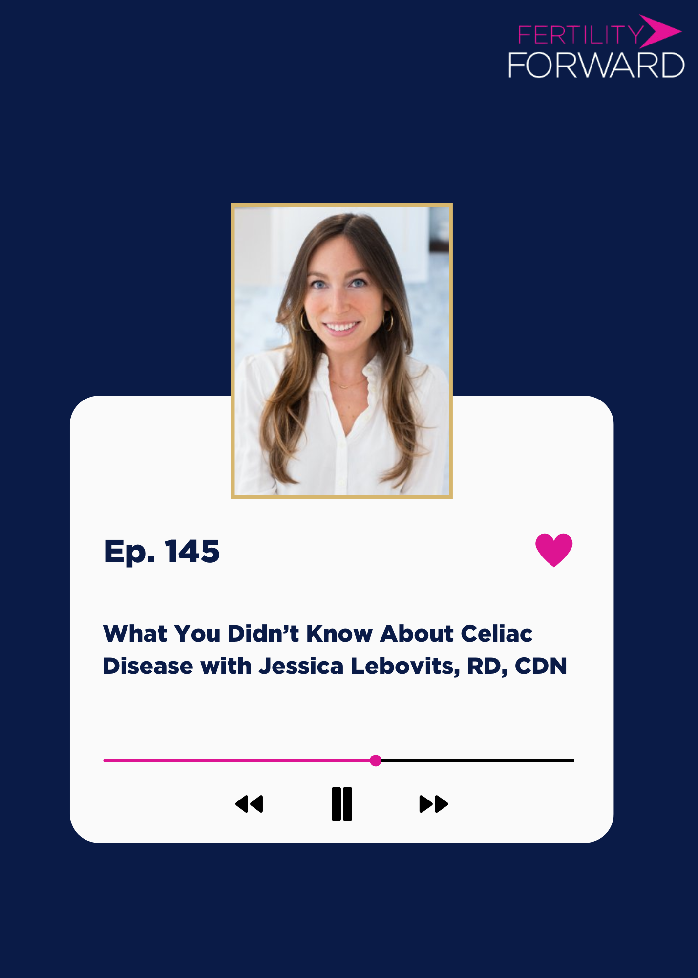 Ep 145: What You Didn’t Know About Celiac Disease with Jessica Lebovits, RD, CDN